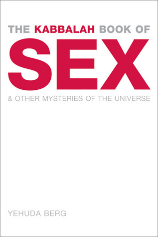 The Kabbalah Book of Sex: And Other Mysteries of the Universe (Hardcover)