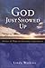 God Just Showed Up: Stories Of Hope In Everyday Experiences