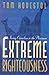 Extreme Righteousness by Tom Hovestol