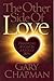 The Other Side of Love by Gary Chapman The Other Side of Love by Gary Chapman