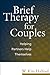 Brief Therapy for Couples: Helping Partners Help Themselves