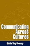 Communicating Across Cultures by Stella Ting-Toomey