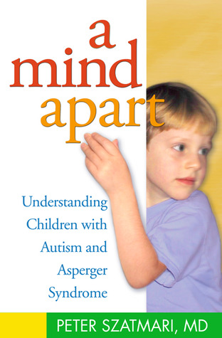 A Mind Apart: Understanding Children with Autism and Asperger Syndrome (Paperback)