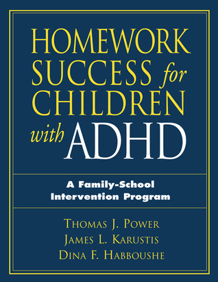 Homework Success for Children with ADHD: A Family-School Intervention Program (The Guilford School Practitioner Series)
