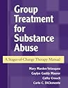 Group Treatment for Substance Abuse: A Stages-of-Change Therapy Manual