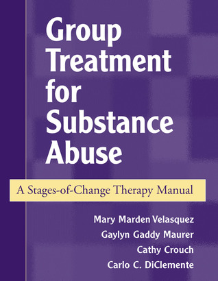 Group Treatment for Substance Abuse: A Stages-of-Change Therapy Manual (Paperback)