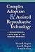 Complex Adoption and Assisted Reproductive Technology by Vivian B. Shapiro