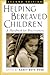 Helping Bereaved Children: A Handbook for Practitioners