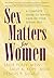 Sex Matters for Women by Sallie Foley