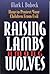Raising Lambs Among Wolves by Mark I. Bubeck