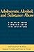 Adolescents, Alcohol, and Substance Abuse: Reaching Teens through Brief Interventions