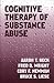 Cognitive Therapy of Substance Abuse by Aaron T. Beck