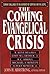 The Coming Evangelical Crisis: Current Challenges to Authority of Scripture and the Gospel