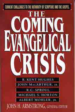 The Coming Evangelical Crisis: Current Challenges to Authority of Scripture and the Gospel