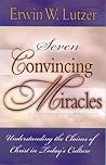 Seven Convincing Miracles: Understanding the Claims of Christ in Today's Culture