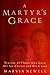 A Martyr's Grace by Marvin Newell