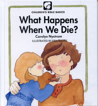 What Happens When We Die? (Childrens Bible Basics)