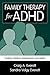Family Therapy for ADHD: Treating Children, Adolescents, and Adults