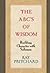 The ABC's of Wisdom: Buildi...