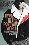 Dying in the Post-War World (Nathan Heller Short Stories, Volume 1)