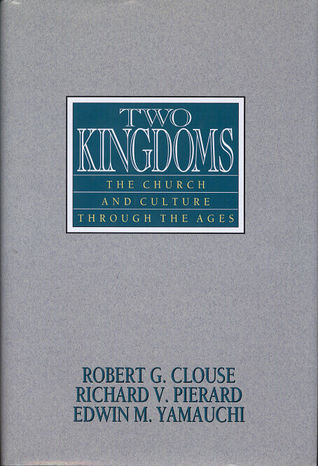 Two Kingdoms: The Church and Culture Through the Ages