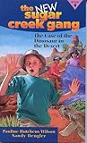 The Case of the Dinosaur in the Desert (New Sugar Creek Gang #4)
