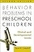 Behavior Problems in Preschool Children: Clinical and Developmental Issues