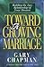 Toward A Growing Marriage: Building the Love Relationship of your Dreams
