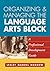 Organizing and Managing the Language Arts Block: A Professional Development Guide (Solving Problems in the Teaching of Literacy)