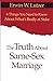 The Truth About Same Sex Marriage by Erwin W. Lutzer The Truth About Same Sex Marriage by Erwin W. Lutzer