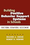 Building Positive Behavior Support Systems in Schools: Functional Behavioral Assessment Building Positive Behavior Support Systems in Schools: Functional Behavioral Assessment