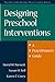Designing Preschool Interventions: A Practitioner's Guide