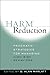 Harm Reduction: Pragmatic S...