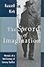 The Sword of Imagination by Russell Kirk The Sword of Imagination by Russell Kirk