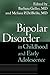 Bipolar Disorder in Childhood and Early Adolescence