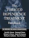 The Tobacco Dependence Treatment Handbook: A Guide to Best Practices The Tobacco Dependence Treatment Handbook: A Guide to Best Practices