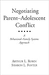 Negotiating Parent-Adolescent Conflict: A Behavioral-Family Systems Approach Negotiating Parent-Adolescent Conflict: A Behavioral-Family Systems Approach