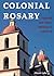 Colonial Rosary: The Spanish and Indian Missions of California