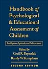 Handbook of Psychological and Educational Assessment of Children: Intelligence, Aptitude, and Achievement Handbook of Psychological and Educational Assessment of Children: Intelligence, Aptitude, and Achievement