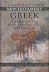 Intermediate New Testament Greek: A Linguistic and Exegetical Approach