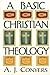 A Basic Christian Theology by A.J. Conyers