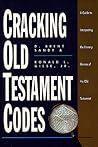 Cracking Old Testament Codes: A Guide to Interpreting the Literary Genres of the Old Testament