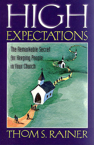 High Expectations: The Remarkable Secret for Keeping People in Your Church (Paperback)