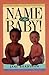 Name That Baby!: Every Parent's Guide to Names