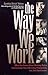 The Way We Work: What You Know about Working Styles Can Increase Your Efficiency, Productivity and Job Satisfaction