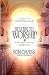 Return to Worship: A God-Centered Approach Return to Worship: A God-Centered Approach