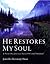 He Restores My Soul by Jennifer Kennedy Dean