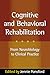 Cognitive and Behavioral Rehabilitation: From Neurobiology to Clinical Practice (The Science and Practice of Neuropsychology)