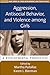 Aggression, Antisocial Behavior, and Violence among Girls by Martha Putallaz Aggression, Antisocial Behavior, and Violence among Girls by Martha Putallaz