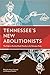 Tennessee’s New Abolitionists: The Fight to End the Death Penalty in the Volunteer State